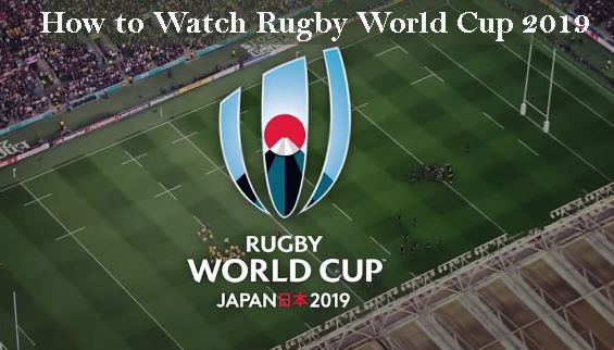 How to watch Rugby World Cup 2019