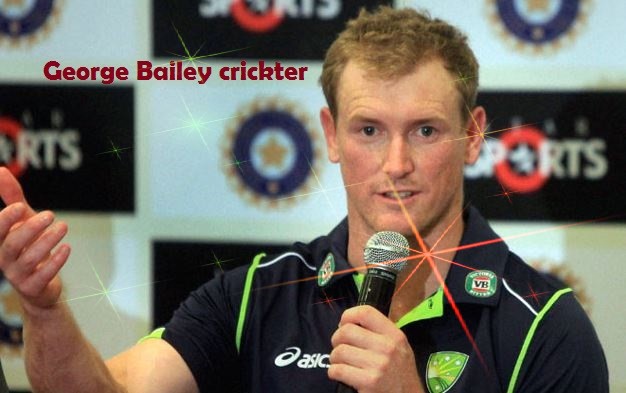 George Bailey cricket wife, Ipl, current teams, height, family and more