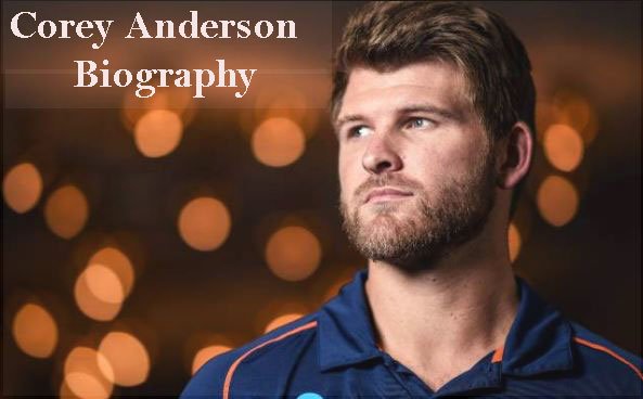 Corey Anderson cricket career, age, wife, IPL, family and more