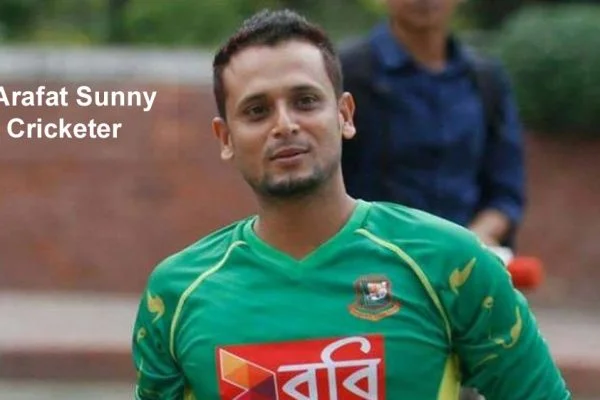 Arafat Sunny Cricketer, family, wife, height, facebook, salary, and more