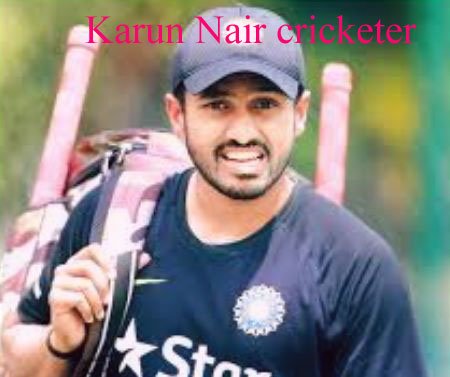 Karun Nair Cricketer, Batting, IPL, wife, family, age, height and so