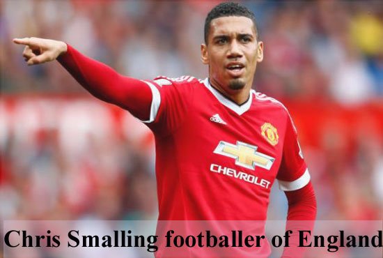 Chris Smalling Wife, Family, Biography and More