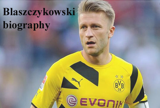 Jakub Blaszczykowski player,  height, wife, family, profile and club career