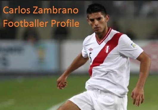 Carlos Zambrano Footballer Age, Height, Wife, And Family