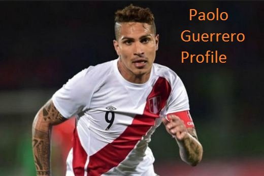 Paolo Guerrero Profile, Height, Net Worth, Wife, And Family