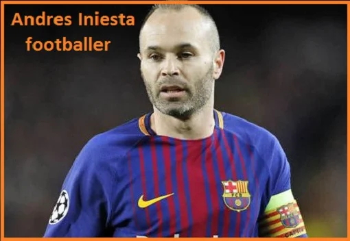 Andres Iniesta Profile, Height, Wife, Net Worth, And family