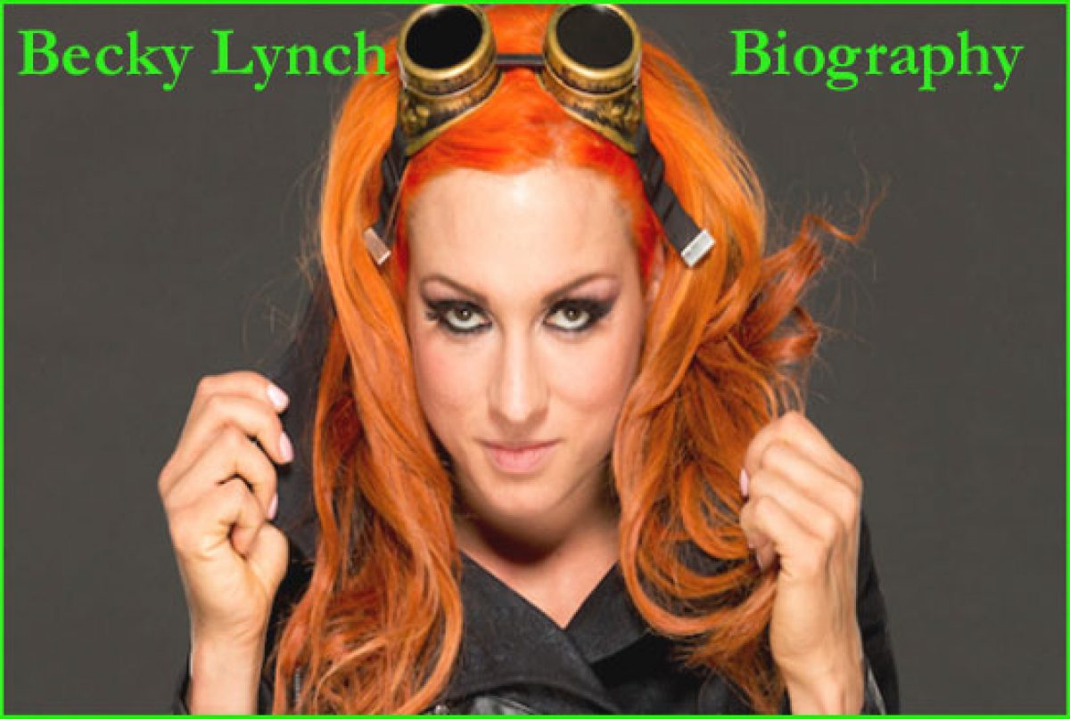 Becky Lynch - Age, Bio, Birthday, Family, Net Worth