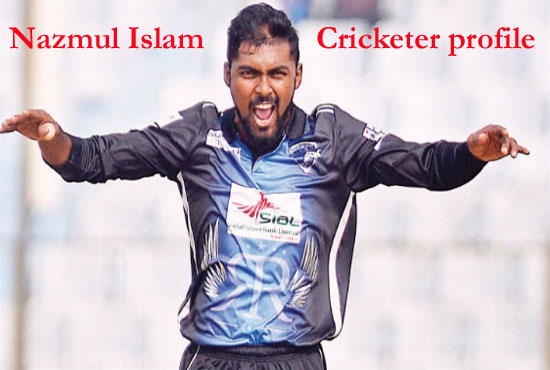 Nazmul Islam Cricketer, bowling, IPL, wife, family, age, height and more