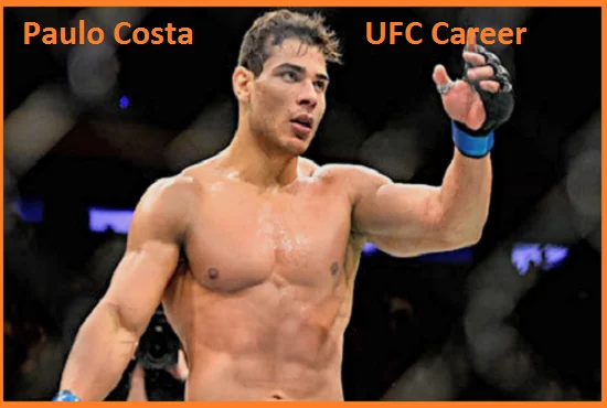 Paulo Costa UFC Record, Wife, Net Worth, And Family