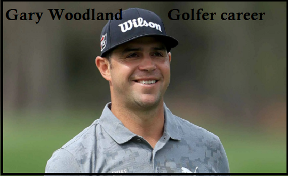 Gary Woodland golfer, wife, net worth, salary, height, family and more