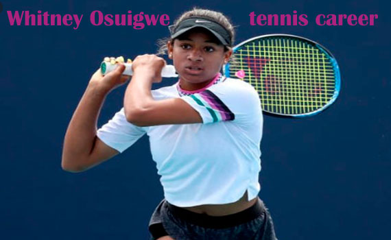 Whitney Osuigwe tennis player, wife, parents, salary, height, family and more