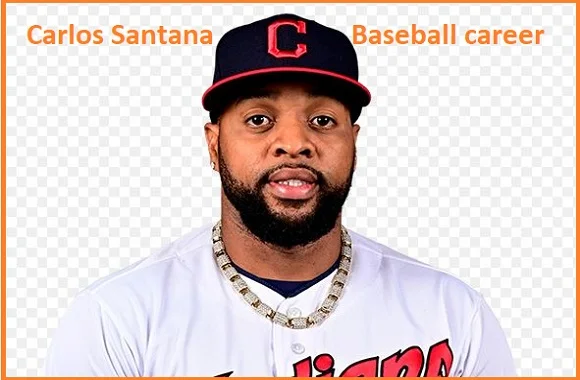 Carlos Santana Baseball Stats, Wife, Net Worth, Family