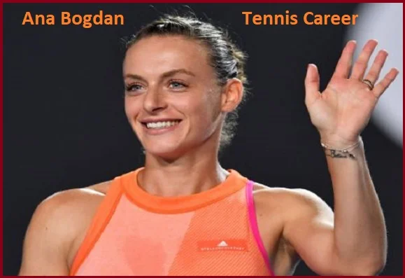 Ana Bogdan Tennis Career, Husband, Net Worth, Salary, Family