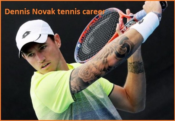 Dennis Novak Tennis Player, Wife, Net Worth, Salary, Family