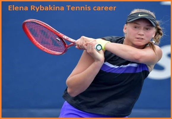 Elena Rybakina WTA Ranking, Boyfriend, Net Worth, Family