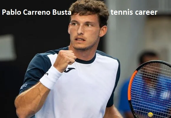 Pablo Carreño Busta Tennis Career, Wife, Net worth, Family