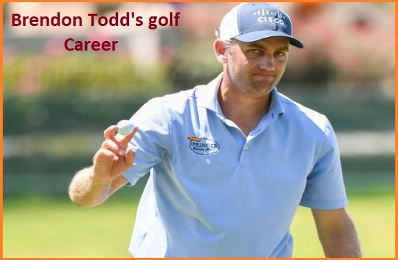 Brendon Todd Golf player, wife, net worth, height, family