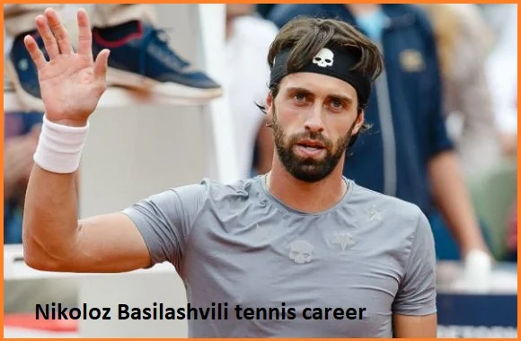 Nikoloz Basilashvili Tennis Ranking, Wife, Net Worth, Family