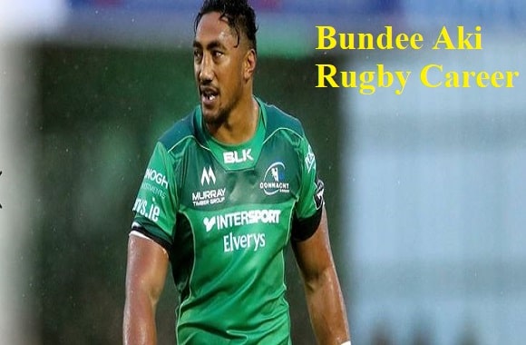 Bundee Aki Rugby Career, Height, Wife, Family, Net Worth
