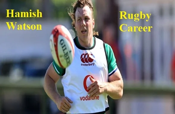 Hamish Watson Rugby Player, Age, Wife, Family, Net Worth