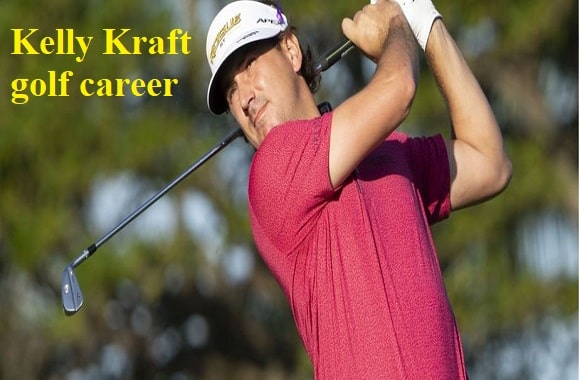 Kelly Kraft golf player, wife, net worth, salary, height, family, and more