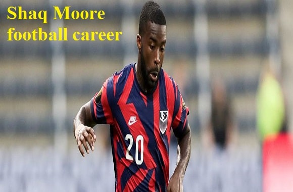 Shaq Moore footballer, height, wife, family, net worth, goal, and more