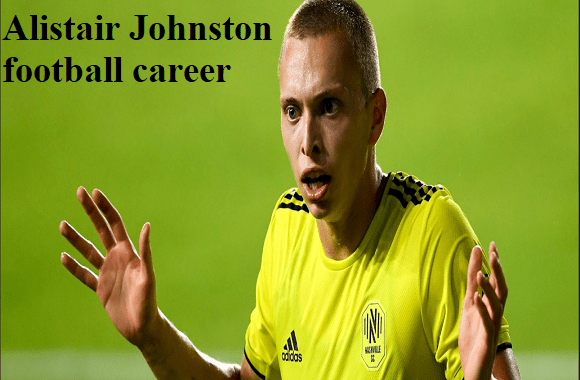 Alistair Johnston footballer, height, wife, family, net worth, and more