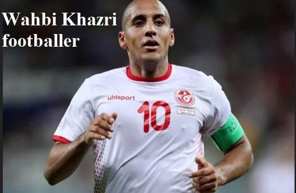 Wahbi Khazri Footballer, Height, Wife, Family, And Net Worth