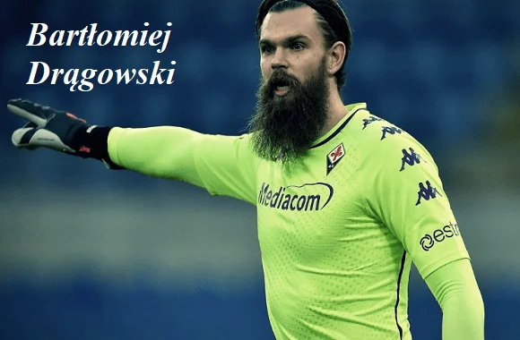 Bartłomiej Drągowski Footballer, Wife, Family, Net Worth