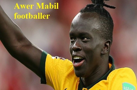 Awer Mabil footballer, height, wife, family, net worth, and more