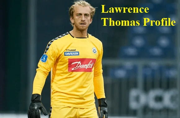 Lawrence Thomas footballer, height, wife, family, net worth, and more