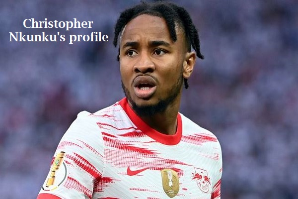Christopher Nkunku Profile, height, FIFA, wife, family, net worth, and more