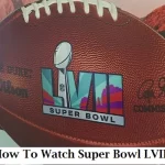 How to Watch Super Bowl 2023 LVII