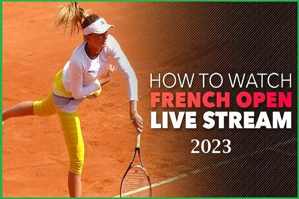 How to watch the French Open 2023 live Streaming on TV