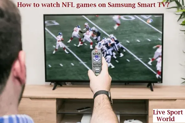 How to watch NFL games on Samsung Smart TV
