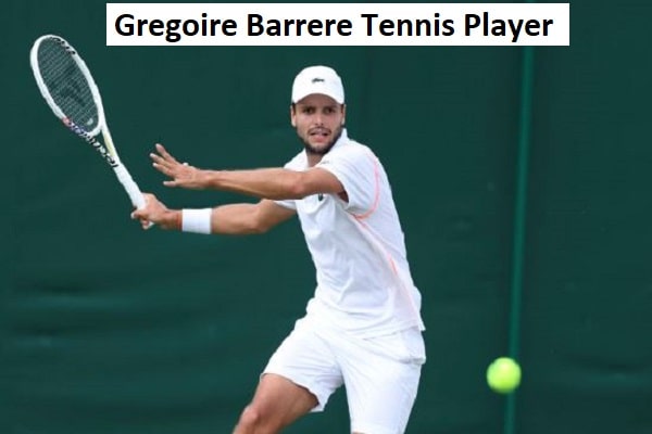 Gregoire Barrere Tennis Player’s Wife, Net Worth, & Family