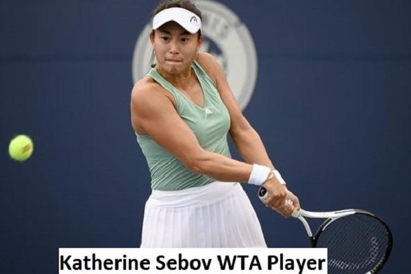 Katherine Sebov WTA Career, Net Worth, Age, Husband, & Family