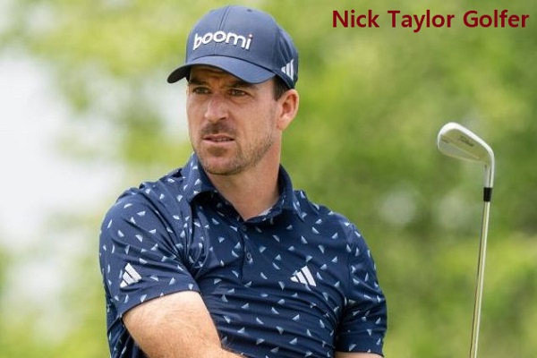 Nick Taylor Golfer’s Career, Net Worth, Age, Wife, And Family