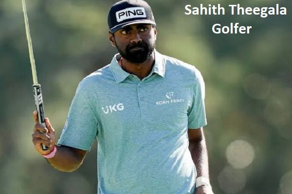 Sahith Theegala Golfer’s Career, Net Worth, Age, Wife, and Family
