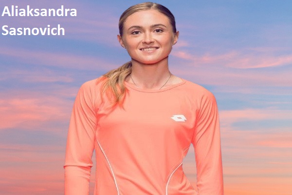 Aliaksandra Sasnovich WTA Career, Age, Net Worth, Family