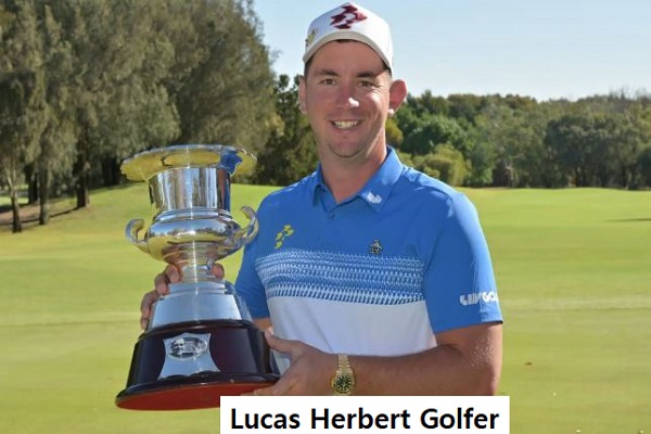 Lucas Herbert Golfer’s Career, Net Worth, Age, Wife, and Family