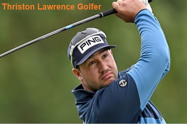 Thriston Lawrence Golfer’s Career, Net Worth, Wife, And Family