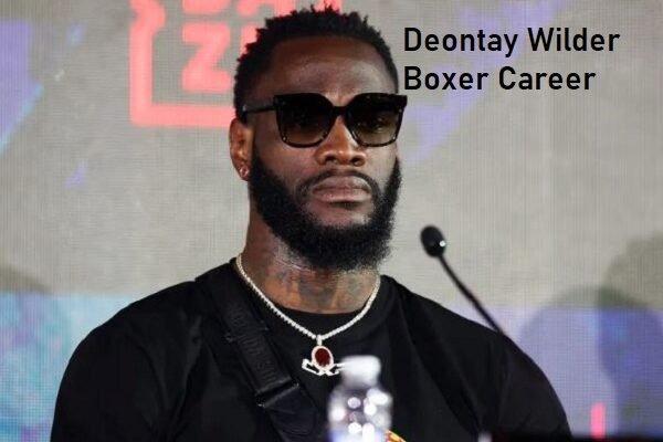 Deontay Wilder Boxing Career, Age, Wife, Net Worth & Family