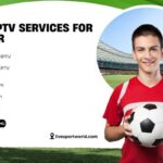 Best IPTV Services for Soccer