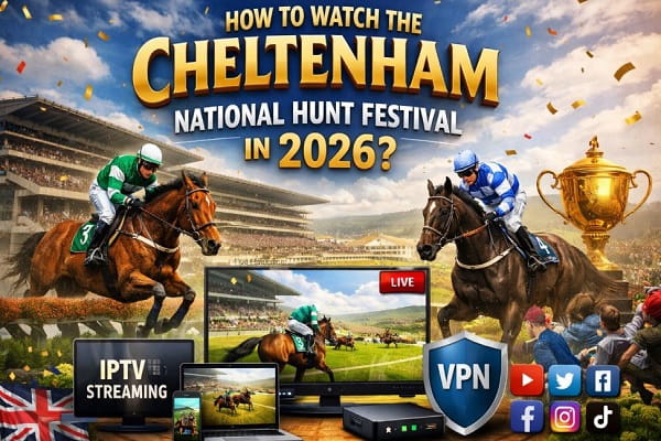 How to Watch the Cheltenham National Hunt Festival in 2026?