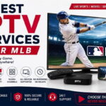Best IPTV Services for MLB