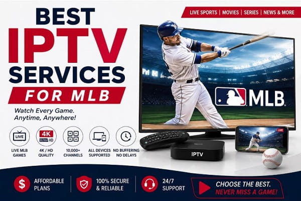 Top 10 Best IPTV Services for MLB Fans in 2026