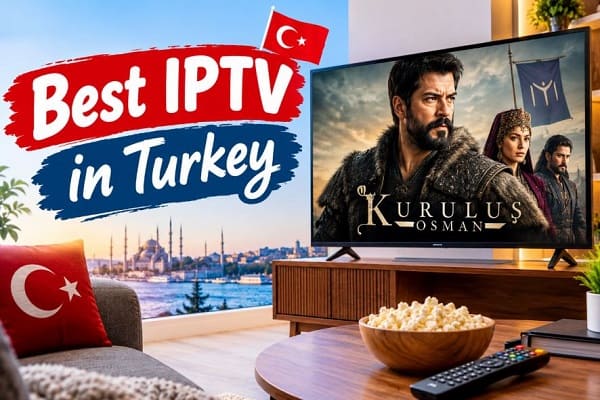 Top 15 Best IPTV in Turkey | Turkish IPTV Services in 2026